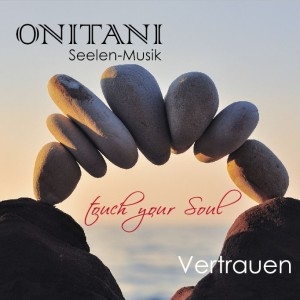 3482 CD ONITANI Seelen-Musik, Vertrauen