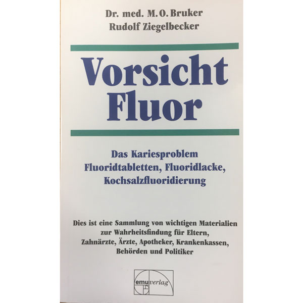 Vorsicht Fluor, Dr. med. M. O. Bruker, R. Ziegelbecker