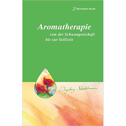 Aromatherapie, Ingeborg Stadelmann - Aktion Aromatherapie, Ingeborg Stadelmann - Aktion