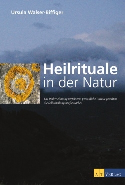 Heilrituale in der Natur, Ursula Walser-Biffiger