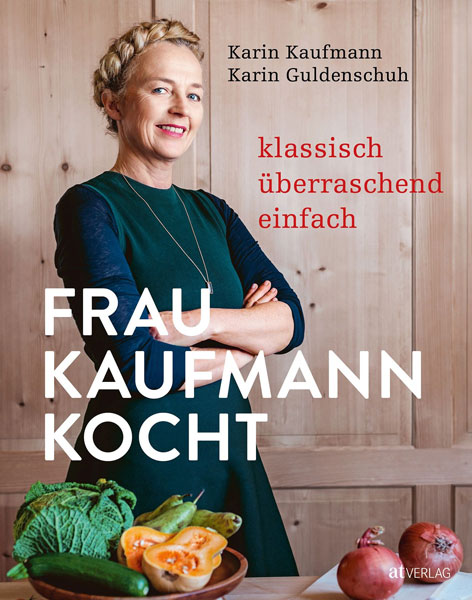 AT Verlag Frau Kaufmann Kocht Klassisch überraschend einfach