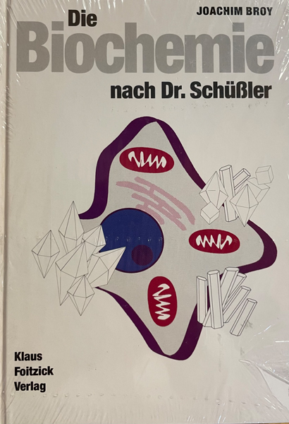 Die Biochemie nach Dr. Schüssler, Joachim Broy Die Biochemie nach Dr. Schüssler, Joachim Broy